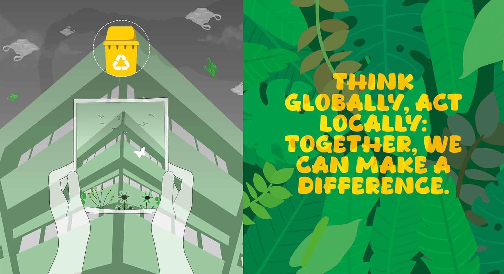 On the left side is an illustration of a pair of hands holding a frame of a building with flowers and birds, behind the photo is the same building but with a grey sky, plastic bags floating around and a yellow recycling bin. On the right side is an illustration of green leaves with text over the top reading: 'Think globally, act locally: Together we can make a difference.'